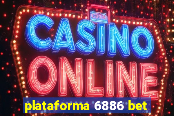 plataforma 6886 bet